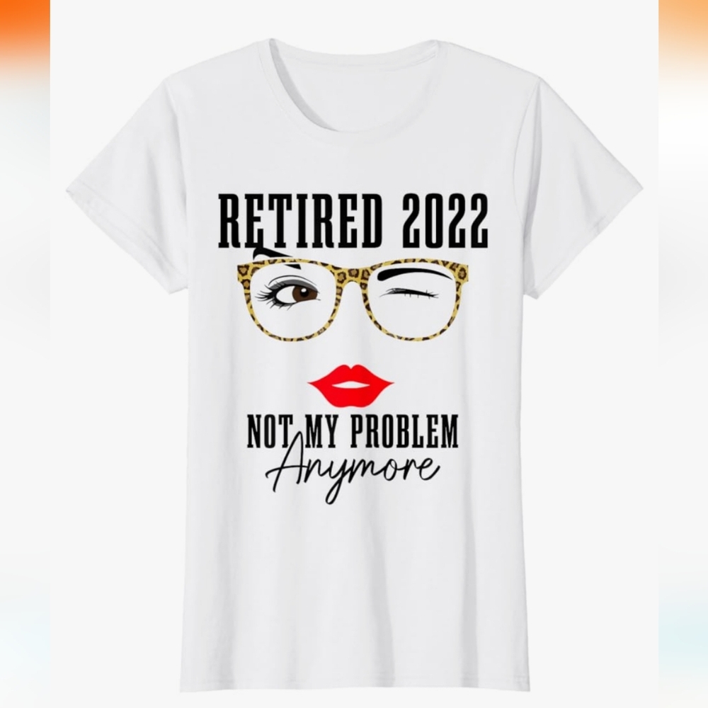 Retired 2022 Not My Problem Anymore Vintage Retirement T-Shirt